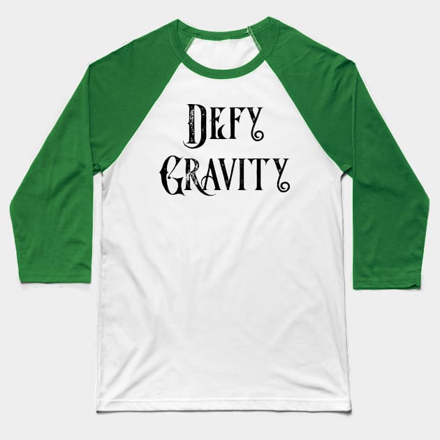 Defy Gravity Baseball T-Shirt by TheatreThoughts